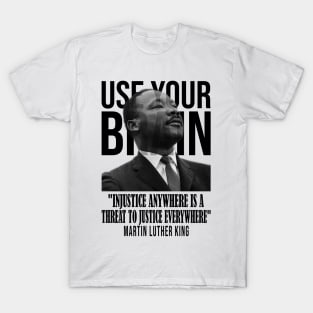 Use your brain - Martin Luther King T-Shirt